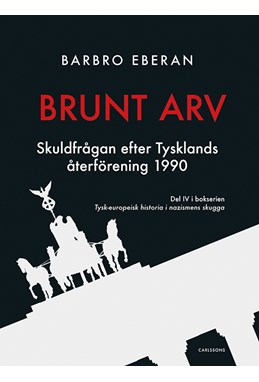 Brunt arv : skuldfrågan efter Tysklands återförening 1990