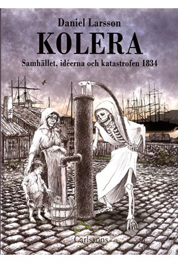 Kolera : samhället, idéerna och katastrofen 1834