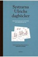 Systrarna Ulrichs dagböcker från Stockholms slott, Djurgården och landsorten 1830-1855
