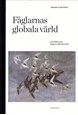 Fåglarnas globala värld : nya rön och gammal kunskap