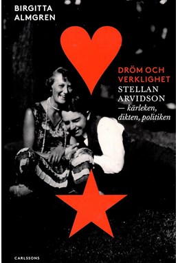 Dröm och verklighet : Stellan Arvidsson : kärleken, dikten, politiken