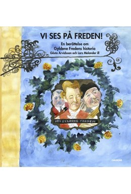 Vi ses på Freden! : en berättelse om Gyldene Freden