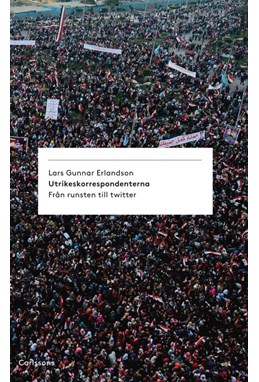 Utrikeskorrespondenterna : från runsten till Twitter
