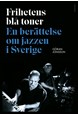 Frihetens blå toner : en berättelse om jazzen i Sverige