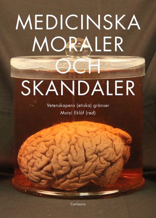 Medicinska moraler och skandaler : vetenskapens (etiska) gränser