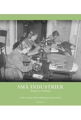 Små industrier : hundra år i Göteborg