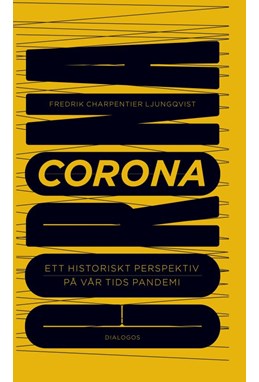 Corona : ett historiskt perspektiv på vår tids pandemi
