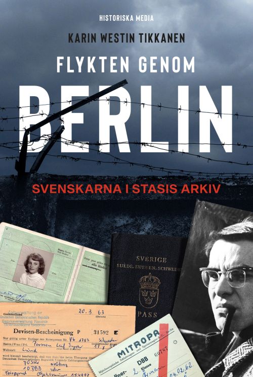 Flykten genom Berlin : svenskarna i Statsis arkiv