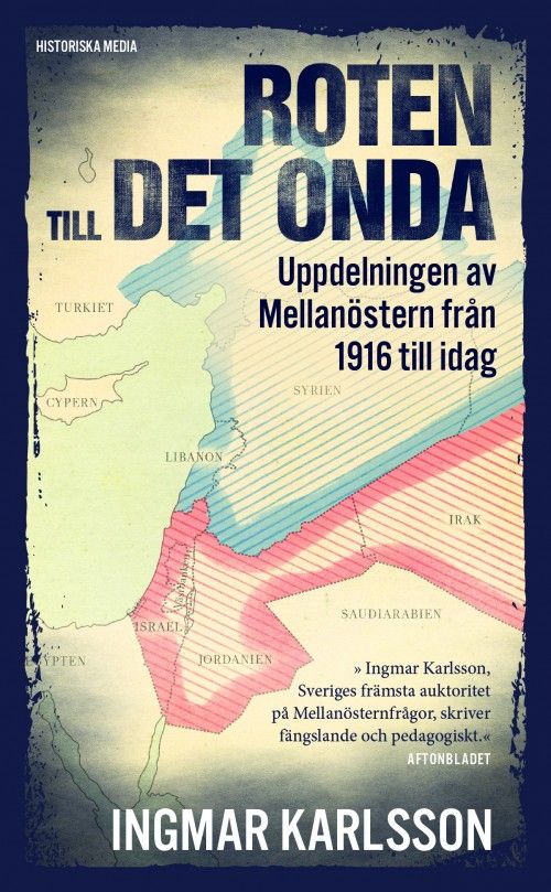 Roten till det onda : uppdelningen av Mellanöstern 1916-2016