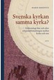 Svenska kyrkan samma kyrka? : ecklesiologi före och efter relationsförändringen mellan kyrka och stat