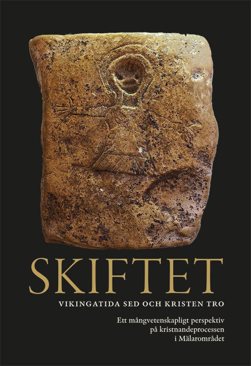 Skiftet : vikingatida sed och kristen tro