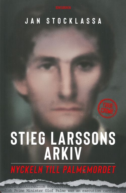 Stieg Larssons arkiv : nyckeln till Palmemordet