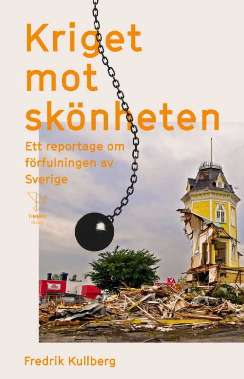Kriget mot skönheten : et reportage om förfulningen av Sverige