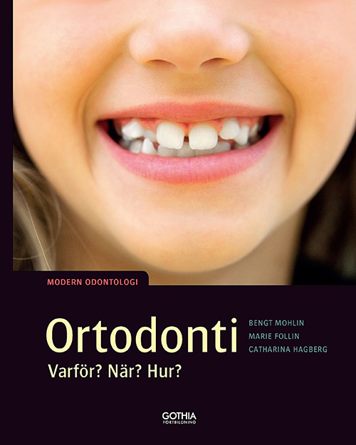 Ortodonti : varför, när hur? : modern odontologi  (3.uppl.)