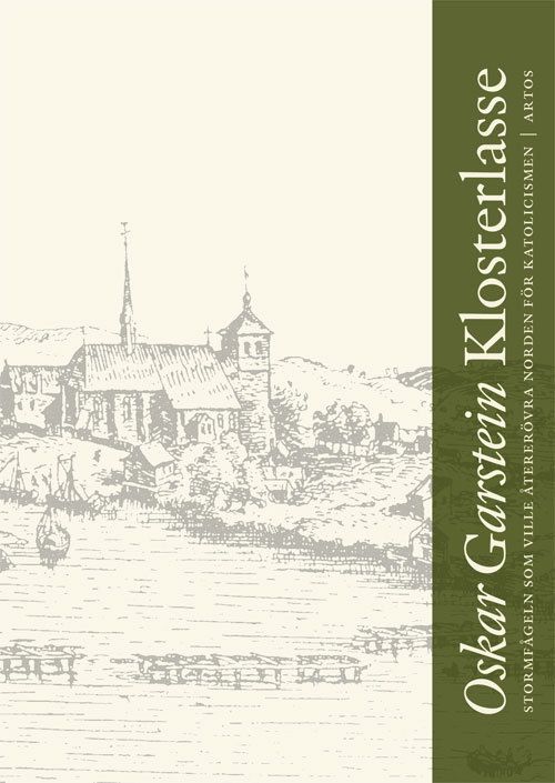 Klosterlasse : stormfågeln som ville återerövra Norden för katolicismen