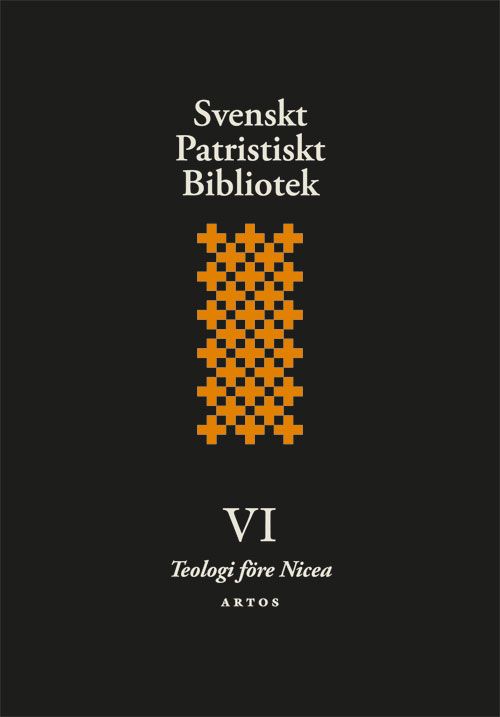 Svenskt patristiskt bibliotek. Bd. 6, Teologi före Nicea