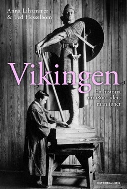 Vikingen : en historia om 1800-talets manlighet
