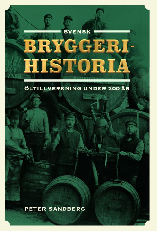 Svensk bryggerihistoria : öltillverkning under 200 år