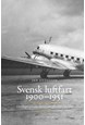 Svensk luftfart 1900-1951 : civilflyget, privata aktörer och offentliga intressen