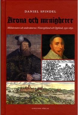 Krona och menigheter : militärstaten och undersåtarna i Västergötland och Uppland, 1550-1630