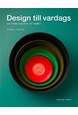 Design till vardags : 100 formklassiker för hemmet