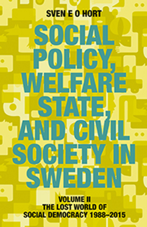 Social policy, welfare state, and civil society in Sweden. Vol. 2, The lost world of social democracy 1988-2015