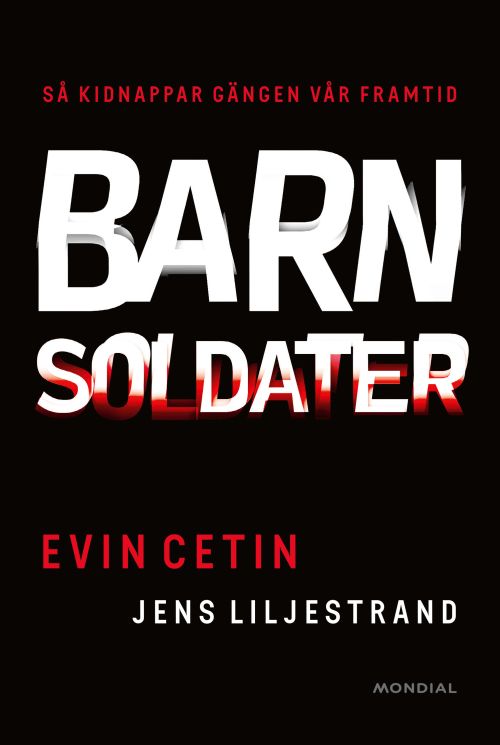 Barnsoldater : så kidnapper gängen vår framtid