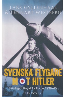 Svenska flygare mot Hitler : frivilliga i Royal Air Force 1939-1945