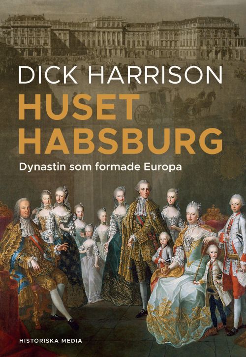 Huset Habsburg : dynastin som formade Europa