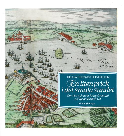 En liten prick i det smala sundet : om Ven och livet kring Öresund på Tycho Brahes tid