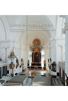 Kalmar domkyrka i nytt ljus = Kalmar cathedral in new light