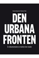 Den urbana fronten : en dokumentation av makten över staden