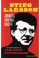 Stieg Larsson : journalisten, författaren, idealisten