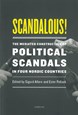 Scandalous! : the mediated construction of political scandals in four Nordic countries