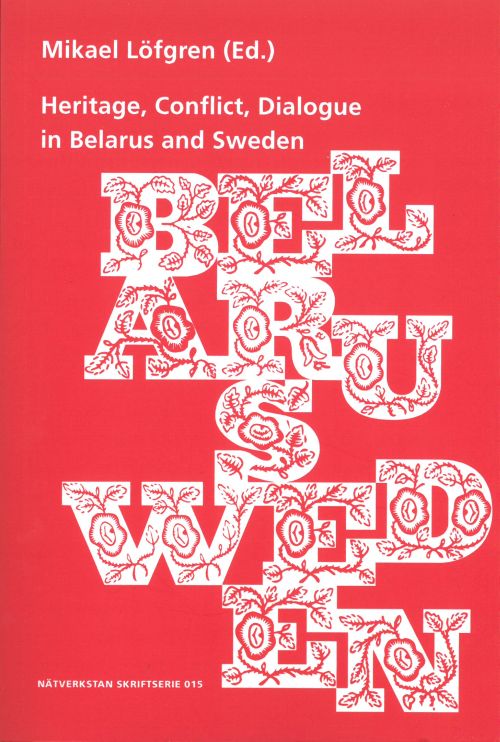 Heritage, conflict, dialogue in Belarus and Sweden