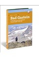 Vandra i Alperna : Bad Gastein : 37 klassiska turer bland fäbodar och glaciärfjäll i Österrike