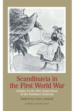 Scandinavia in the first world war : studies in the war experience of the northern neutrals