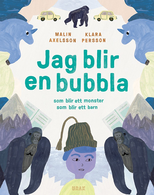 Jag blir en bubbla som blir ett monster som blir ett barn