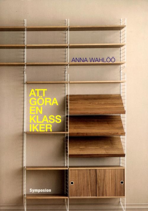 Att göra en klassiker : en studie av fenomenet moderna möbelklassiker i en samtida svensk kontext