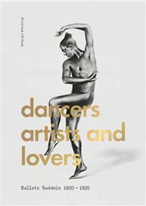 Dancers, artists, lovers : Ballets Suédois 1920-1925
