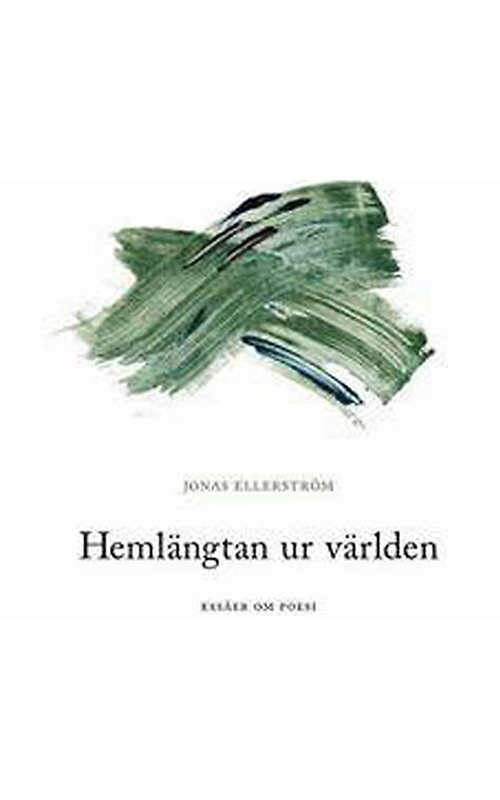 Hemlängtan ur världen : essäer om poesi