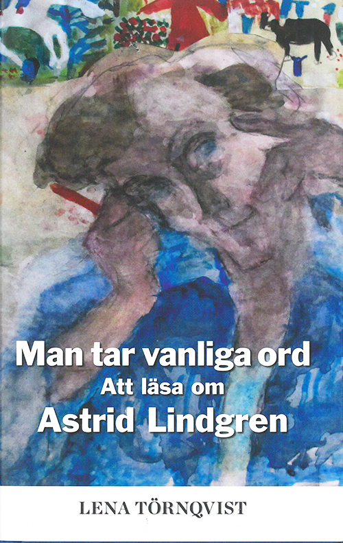Man tar vanliga ord : att läsa Astrid Lindgren