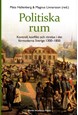Politiska rum : kontroll, konflikt och rörelse i det förmoderna Sverige 1300-1850