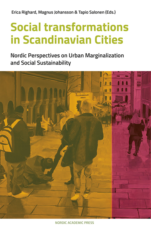 Social transformations in Scandinavian cities : Nordic perspectives on urban marginalization and social sustainability