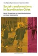 Social transformations in Scandinavian cities : Nordic perspectives on urban marginalization and social sustainability