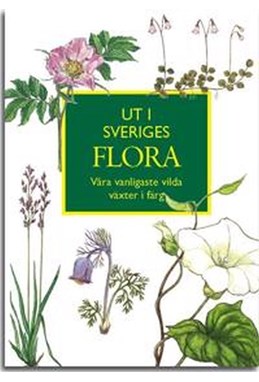 Ut i Sveriges flora : våra vanligaste vilda växter i färg