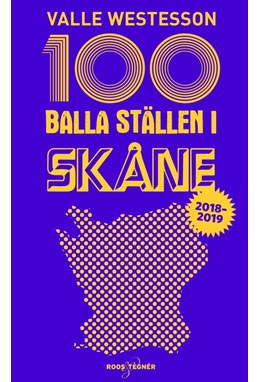 100 balla ställen i Skåne [2018-2019]