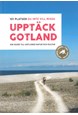 Upptäck Gotland : 101 platser du inte vill missa : [din guide till Gotlands natur och kultur]