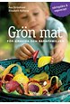 Grön mat för gravida och barnfamiljer : näringslära & vegorecept  (4.uppl.)
