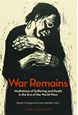War remains : mediations of suffering and death in the era of the World War
